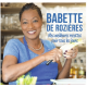 Mes meilleures recettes pour tous les jours - Babette de Rozieres