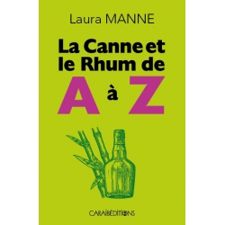 La canne et le rhum de A à Z de Laura Manne à Caraïbes éditions