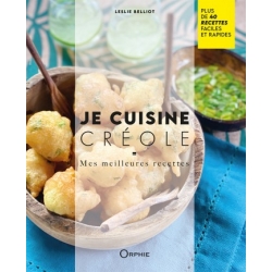 Je cuisine créole - Mes meilleures recettes par Leslie Belliot